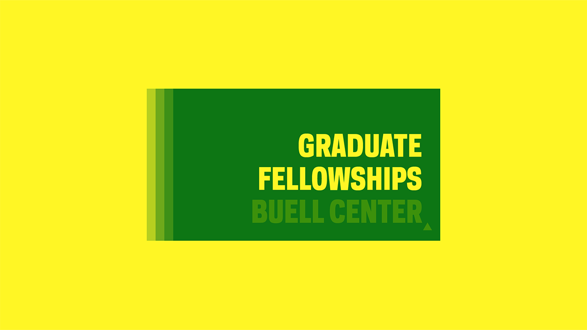 Cycling yellow text on a green and yellow background reads "Graduate Fellowships > Call for Applicants > Apply by April 14" and a light green "Buell Center" gradually loses words with each progressive slide, along the bottom of the green square beneath the main message.