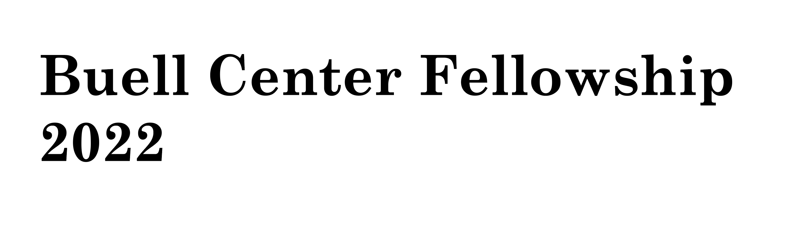 2022 Buell Center Fellowship in black text over white background